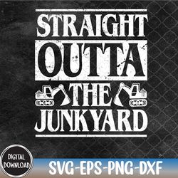 straight outta the junkyard, scrapyard junkyard scrapper svg, eps, png, dxf, digital download