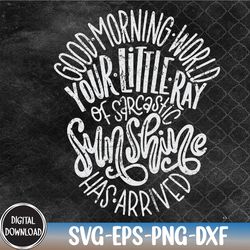 your little ray of sarcastic sunshine has arrived svg, eps, png, dxf, digital download