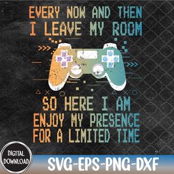 every now and then i leave my room funny video games gamer svg, eps, png, dxf, digital download