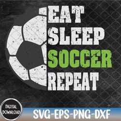 eat sleep soccer repeat sport player svg, eps, png, dxf, digital download