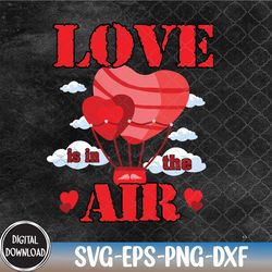 love in in the air balloon valentines day svg, eps, png, dxf, digital download