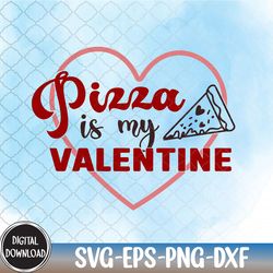 pizza is my valentine, valentine svg,happy valentine,heart svg, svg, png,eps,dxf,digital download