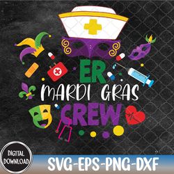 er mardi gras nurse crew mardi gras party emergency nurses svg, eps, png, dxf, digital download