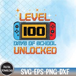 level 100 days of school unlocked gamer boys funny 100th day, 100 days of school svg, svg, eps, png, dxf