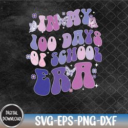 100th day teacher girl kids in my 100 days of school era, 100 days of school svg, svg, eps, png, dxf