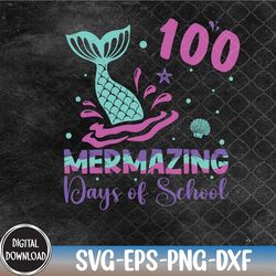 100 mermazing days mermaid 100th day of school, 100th day of school svg, svg, eps, png, dxf