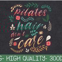 pilates hair don't care cute boho fitness funny workout png digital download
