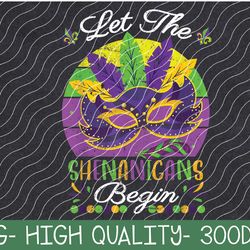 let the shenanigans begin mardi gras 2024 png digital download