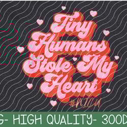 groovy tiny humans stole my heart nicu nurse valentine's day png digital download