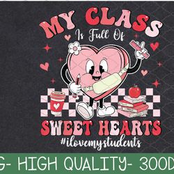 my class is full of sweethearts cute teacher valentine png digital download