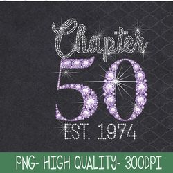 chapter 50 png, est 1974 50th birthday tee gifts for womens queen, sublimation design