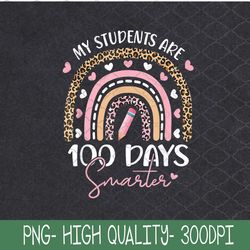 My Students Are 100 Days Smarter 100th Day Of School Teacher PNG, Sublimation Design