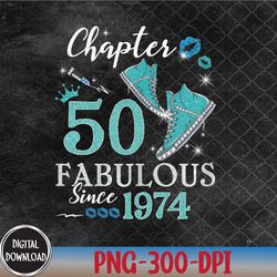 womens chapter 50 fabulous since 1974 50th birthday queen, birthdaysvg, svg, eps, png, dxf