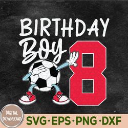 8th Birthday Svg For Boys, Football Soccer Eight Year 8 Old Svg, Eps, Png, Dxf