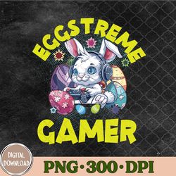Eggstreme Gamer Easter Gaming Png, Bunny Png, Happy Easter Png, Sublimation Design