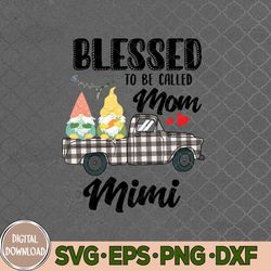 Blessed To Be Called Mom And Mimi Sunflower Gnome Svg, Eps, Png, Dxf
