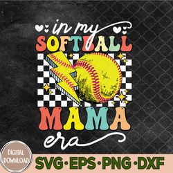 In My Softball Mama Era Mom Life Game Day Vibes Softball Mom Svg, Softball Mama Svg, Mother's Day Svg, Eps, Png, Dxf