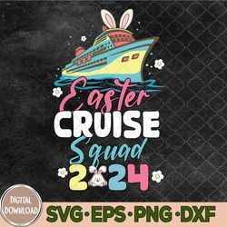 cruise squad 2024 easter day svg, funny easter cruise svg, cruise lover svg, easter svg, eps, png, dxf