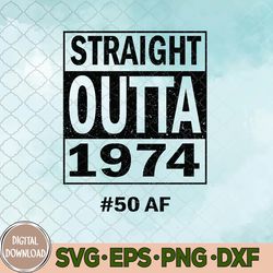 Straight Outta 1974 50 Funny 50th Birthday Svg, Birthday Svg, Png, Digital Download