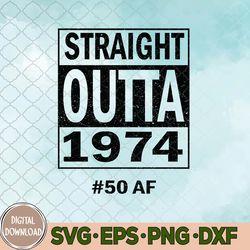 straight outta 1974 50 funny 50th birthday svg, birthday svg, png, digital download