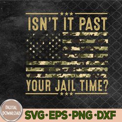 Isn't It Past Your Jail Time American Flag Vintage Svg, Png, Digital Download