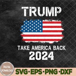 Tr-ump 2024 Take America Back American Flag Election Svg, Png, Digital Download