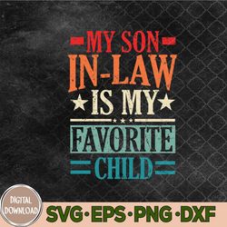 My Son In Law Is My Favorite Child Retro Women Funny Mom Svg, Png, Digital Download