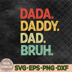 Dada Daddy Dad Bruh Gifts Men Funny Fathers Day Dad Vintage Svg, Png, Digital Download