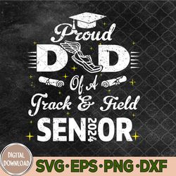 Proud Dad Of A Track And Field Senior 2024 Svg, Png, Digital Download