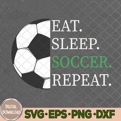 Eat Sleep Soccer Repeat Soccer Player Coach Svg, Png, Digital Download