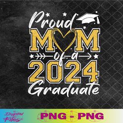 proud mom of a class of 2024 graduate 2024 senior mom 2024 png, sublimationdesign