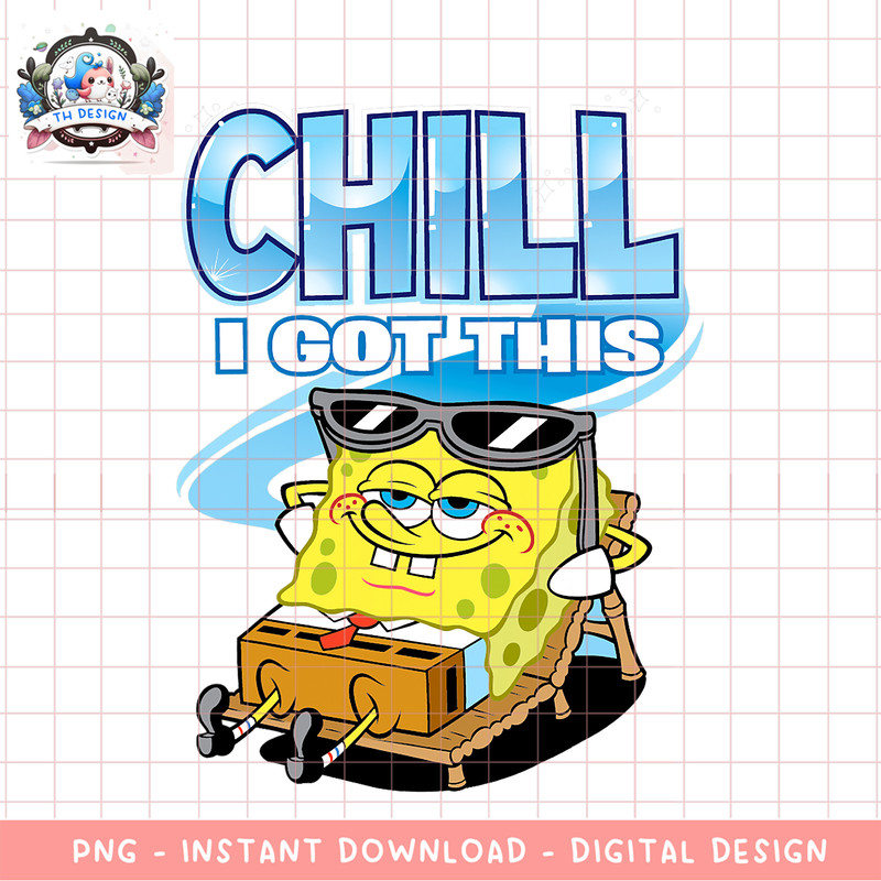 Spongebob Chill I Got This png, digital download, instant .png