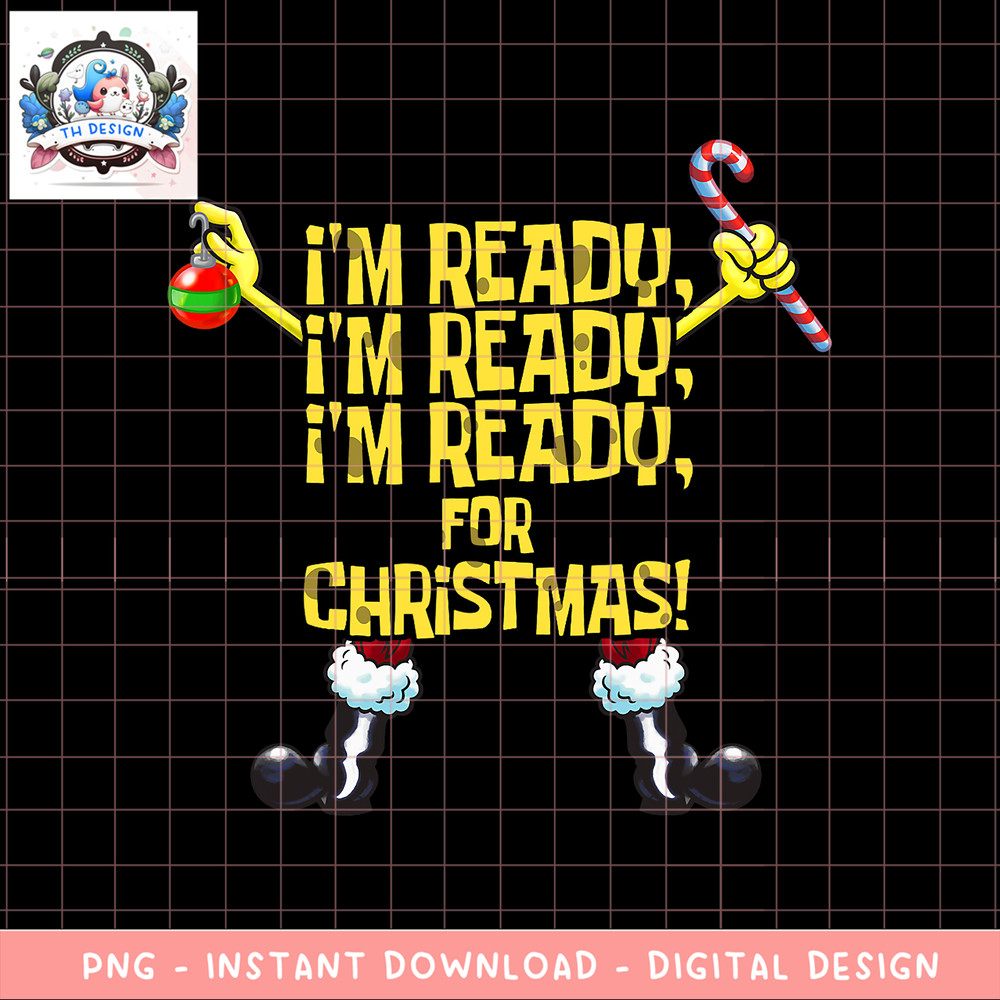 SpongeBob SquarePants I_m Ready For Christmas png, digital download, instant .png