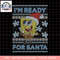 Spongebob Squarepants I_m Ready For Santa Ugly Christmas png, digital download, instant .png