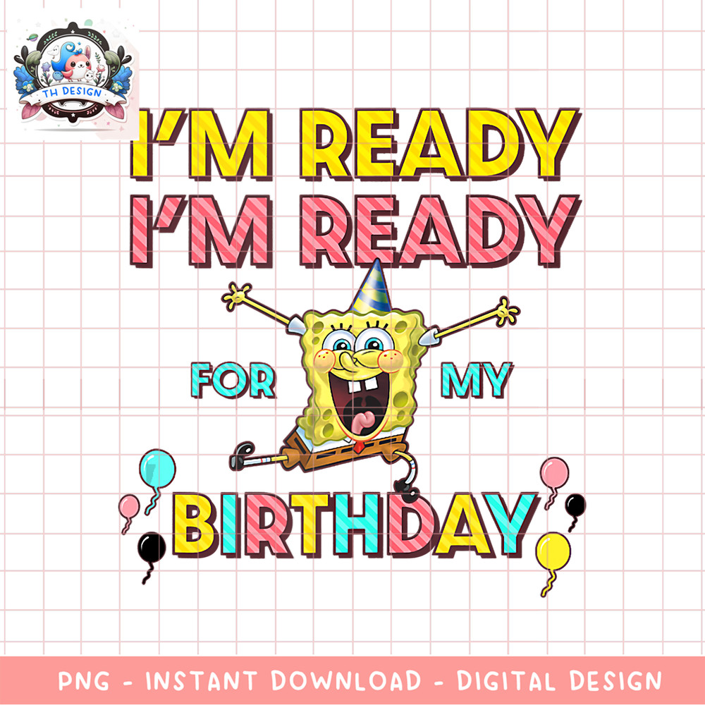 SpongeBob SquarePants I_m Ready I_m Ready For My Birthday Tank Top .png