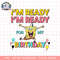 SpongeBob SquarePants I_m Ready I_m Ready For My Birthday Tank Top .png