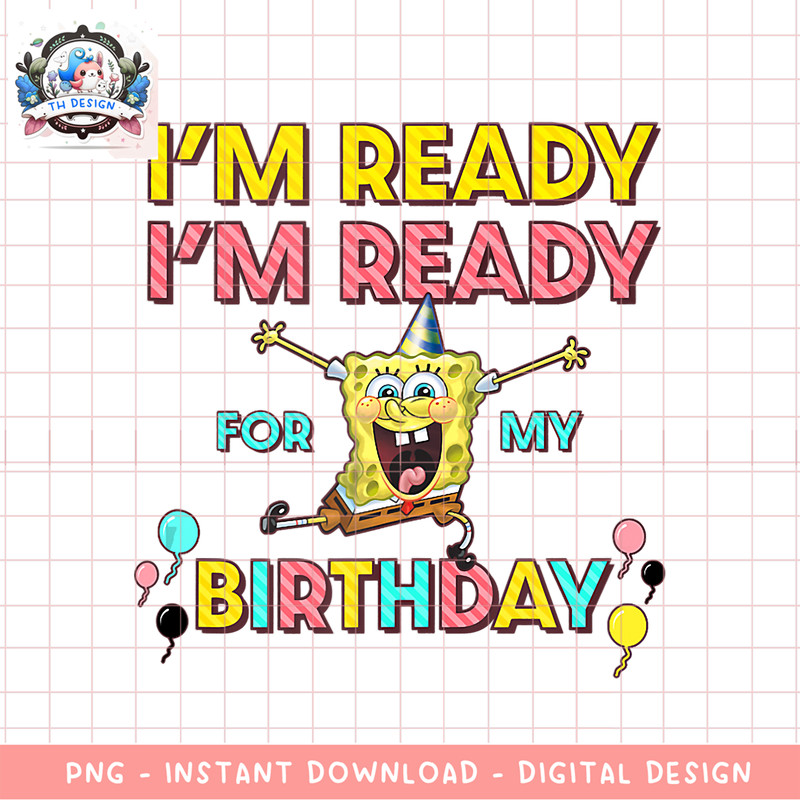 SpongeBob SquarePants I_m Ready I_m Ready For My Birthday Tank Top .png