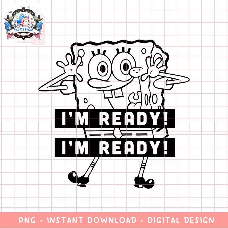 SpongeBob SquarePants I_m Ready I_m Ready Outline png, digital download, instant .png