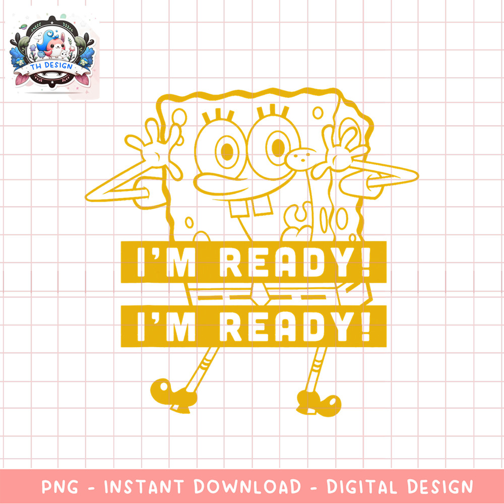 SpongeBob SquarePants I_m Ready I_m Ready Yellow png, digital download, instant .png