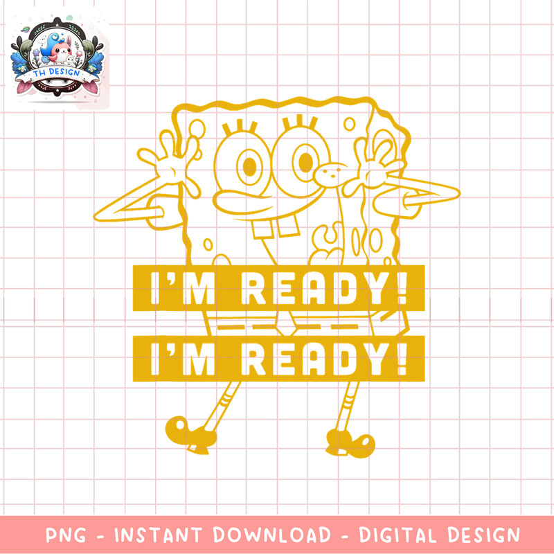 SpongeBob SquarePants I_m Ready I_m Ready Yellow png, digital download, instant .png