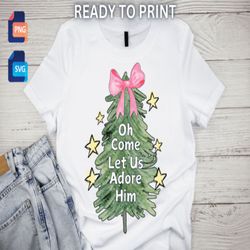 oh come let us adore him jesus svg christmas png instant download