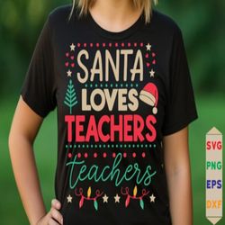 santa loves teacher svg, christmas svg, xmas svg, teacher svg, christmas gift svg