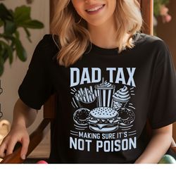 dad tax making sure it's not poison funny father's , svg, png, pdf instant download