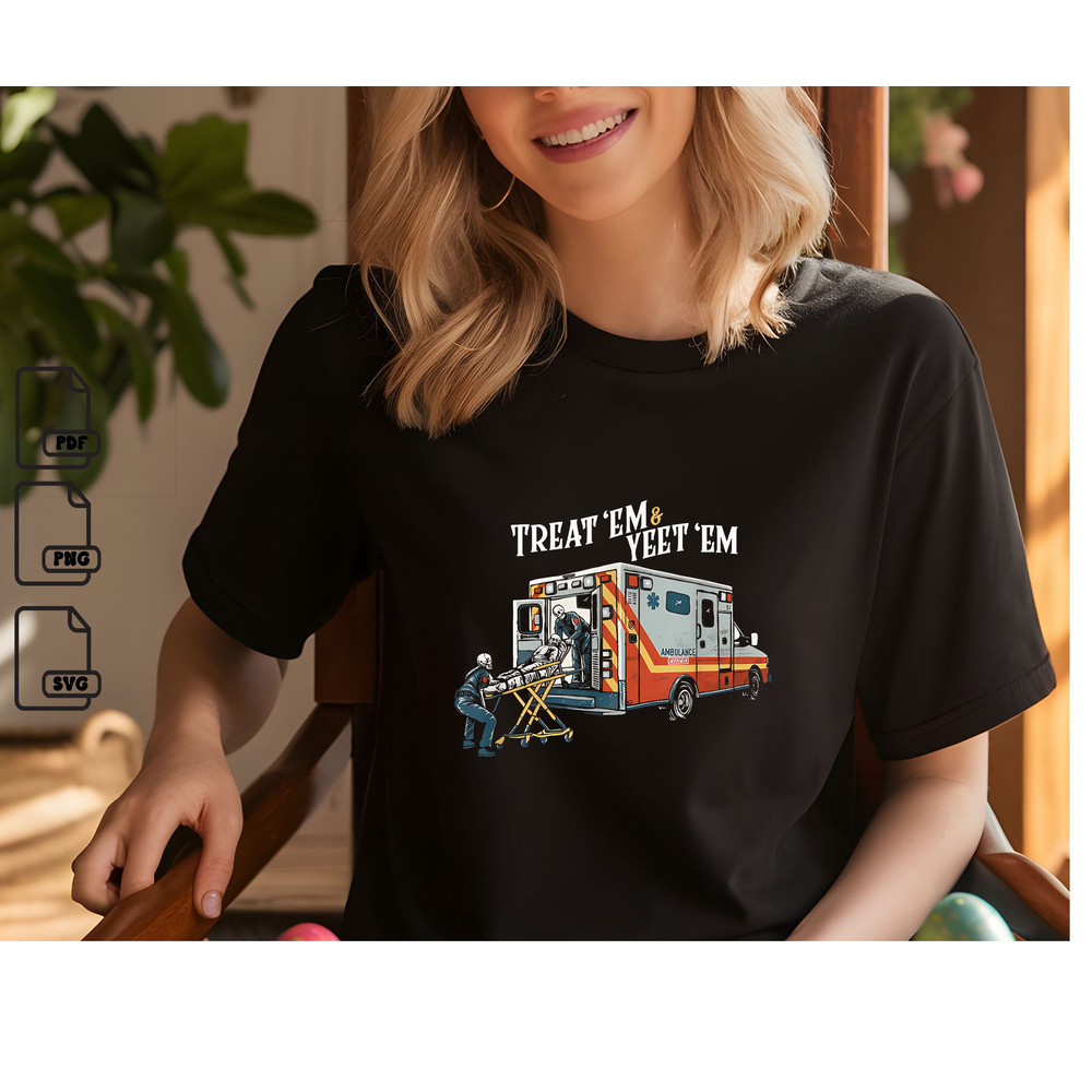 Treat Em And Yeet Em Svg Gift Ambilance Svg PNGPDF Instant Download 0