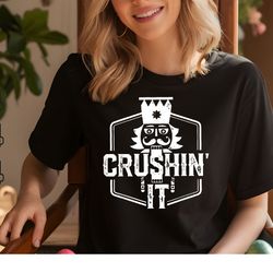 crushin it nutcracker nuts xmas merry christmas funny gift, svg, christmas svg, christmas gift svg instant download