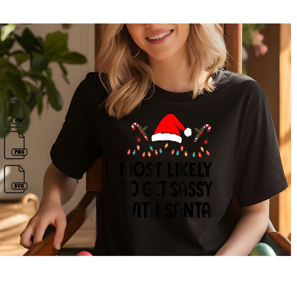 Most Likely To Get Sassy With Santa Matching Christmas Xmas Svg Christmas Svg Christmas Gift Svg In 0