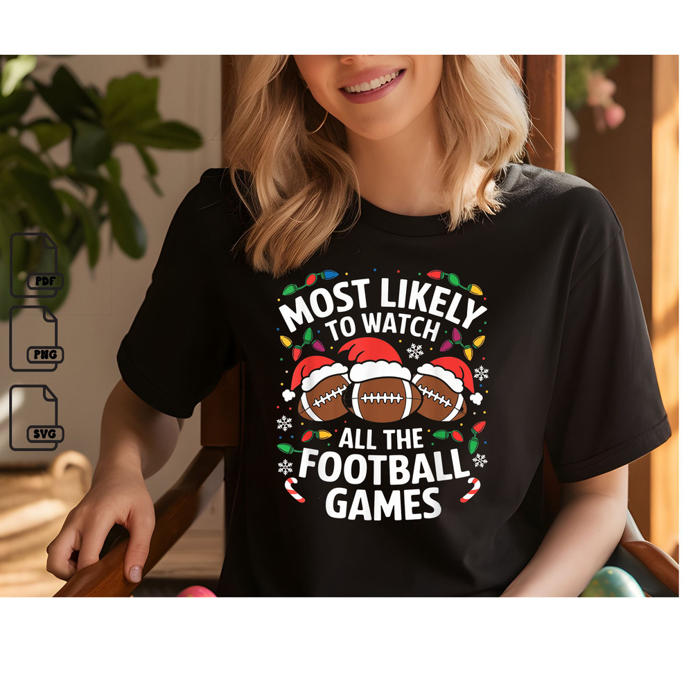 Most Likely To Watch All The Football Games Matching Family Christmas Svg Christmas Gift Svg Instan 0