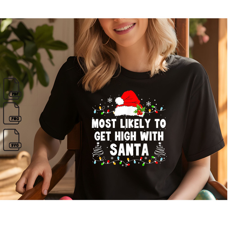 Most Likely To Get High With Santa Christmas Christmas Svg Christmas Gift Svg Instant Download 0