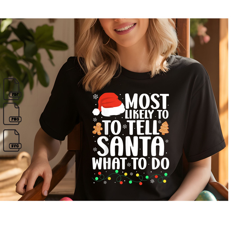 Most Likely To Tell Santa What To Do Xmas Matching Christmas Svg Christmas Gift Svg Instant Downloa 0