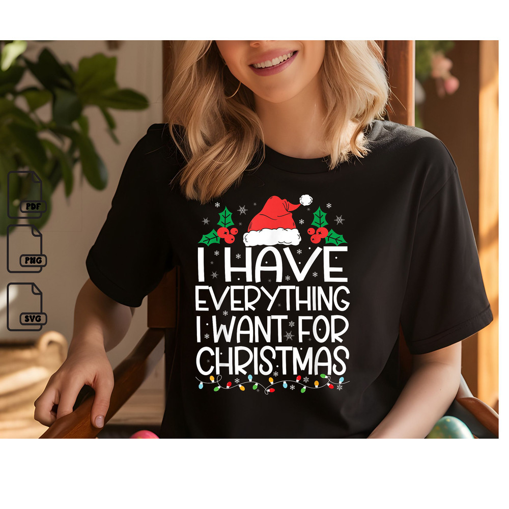 I Have Everything I Want For Christmas Its Me Im Everything Christmas Svg Christmas Gift Svg Instan 0